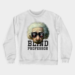 Blind Professor Crewneck Sweatshirt